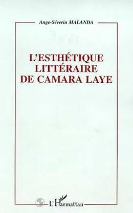 E-Book (pdf) L'ESTHETIQUE LITTERAIRE DE CAMARA LAYE von Ange-Severin Malanda