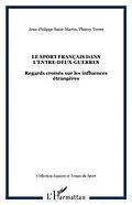 E-Book (pdf) LE SPORT FRANCAIS DANS L'ENTRE-DEUX-GUERRES von Jean-Philippe Saint-Martin