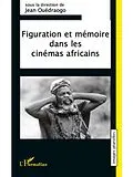 E-Book (pdf) Figuration et memoire dans les cinemas africains von Andre Girard