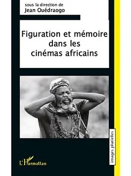 E-Book (pdf) Figuration et memoire dans les cinemas africains von Andre Girard