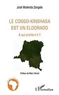 E-Book (pdf) Le congo-kinshasa est un eldorado - a qui profite-t-il ? von Annie Cheneau-Loquay