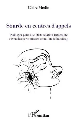 E-Book (pdf) Sourde en centres d'appels - plaidoyer pour une distanciatio von Claire Merlin