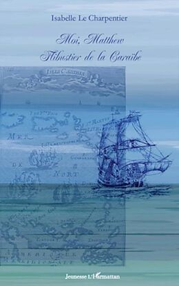 E-Book (pdf) Moi, Matthew Flibustier de laCaraibe von Isabelle Le Charpentier