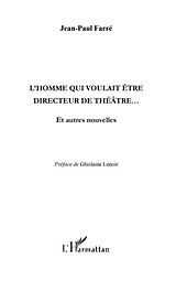 E-Book (pdf) L'homme qui voulait Etre directeur de theAtre... von Jean-Paul Farre