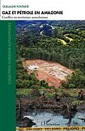 E-Book (pdf) Gaz et petrole en amazonie - conflits en territoires autocht von Guillaume Fontaine