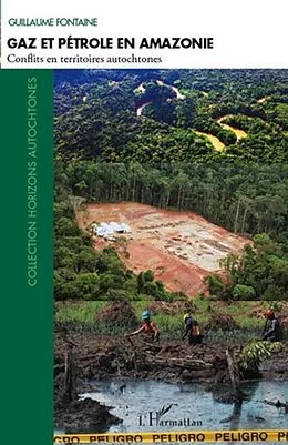 E-Book (pdf) Gaz et petrole en amazonie - conflits en territoires autocht von Guillaume Fontaine