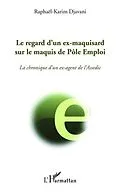 E-Book (pdf) Le regard d'un ex-maquisard sur le maquis de Pole Emploi von Raphael-Karim Djavani