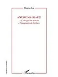 E-Book (pdf) Andre Malraux - De l'imaginaire de l'art a l'imaginaire de l'ecriture von Liu Haiqing