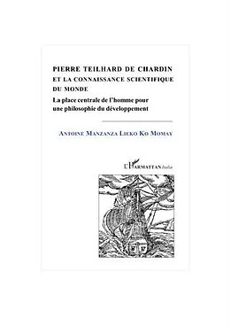 E-Book (pdf) Pierre teilhard de chardin et la connaissance scientifique d von Antoine Manzanza Lieko Ko Moma