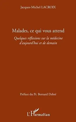 E-Book (pdf) Malades ce qui vous attend von Jacques-Michel Lacroix