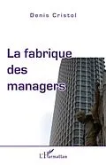 E-Book (pdf) Fabrique des managers La von Denis Cristol