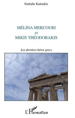 E-Book (pdf) Melina mercouri et mikis theodorakis - les derniers heros gr von Nathalie Katinakis