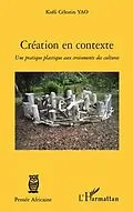 E-Book (pdf) Creation en contexte - une pratique plastique aux croisement von Koffi Celestin Yao
