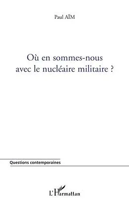 E-Book (pdf) OU en sommes-nous avec le nucleaire militaire ? von Paul Aim
