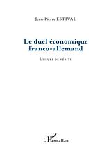 E-Book (pdf) Le duel economique franco-allemand - l'heure de verite von Jean-Pierre Estival