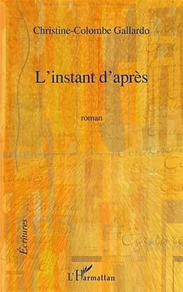 E-Book (pdf) L'INSTANT D'APRES ROMAN von Christine Gallardo Colombe