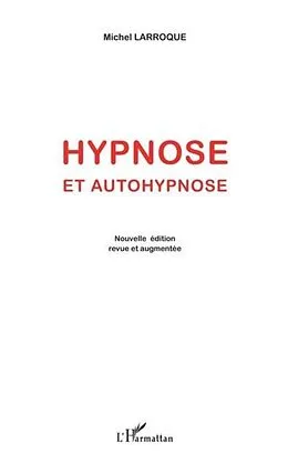 E-Book (pdf) Hypnose et autohypnose - (nouvelle edition revue et augmente von Michel Larroque