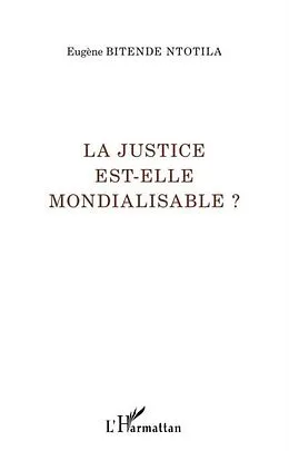 E-Book (pdf) La justice est-elle mondialisable ? von Eugene Bitende Ntotila