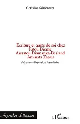 E-Book (pdf) Ecriture et quete de soi chez Fatou Diome, Aissatou Diamanka-Besland, Aminata Zaaria von Christian Schoenaers