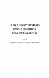 E-Book (pdf) Le role des Nations Unies dans la resolution de la crise ivoirienne (Tome 1) von Kouadio A. Assouman