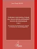 PDF Theorie sociopolitique du sous-developpement socio-economique (Tome 1) von Jean-Claude Secke