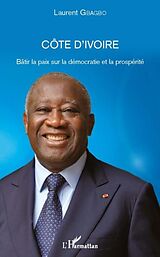 E-Book (pdf) Cote d'Ivoire - Batir la paix sur la democratie et la prosperite von Laurent Gbagbo