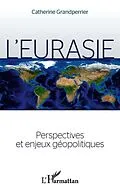 E-Book (pdf) L'eurasie. perspectives et enjeux geopolitiques von Catherine Grandperrier