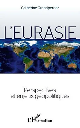 E-Book (pdf) L'eurasie. perspectives et enjeux geopolitiques von Catherine Grandperrier