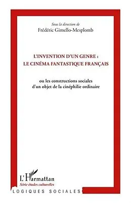 E-Book (pdf) L'invention d'un genre : le cinema fantastique francais von Frederic Gimello-Mesplomb