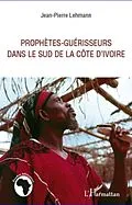 E-Book (pdf) ProphEtes-guerisseurs dans le sud de la cOte d'ivoire von Jean-Pierre Lehmann