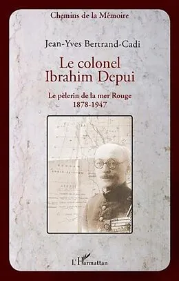 E-Book (pdf) Le colonel ibrahim depui - le pelerin de la mer rouge (1878- von Jean