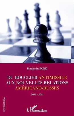 E-Book (pdf) Du bouclier antimissile aux nouvelles relations americano von Benjamin Bord