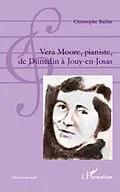 E-Book (pdf) Vera Moore, pianiste, de Dunedin a Jouy-en-Josas von Christophe Baillat