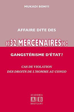 eBook (pdf) AFFAIRE DITE DES «32 MERCENAIRES», GANGSTERISME D'ETAT? de Bonyi, Mukadi