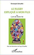PDF Le rugby explique A mon fils -ou l'art von Christophe Schaeffer