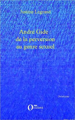E-Book (pdf) ANDRE GIDE : DE LA PERVERSIONU GENRE SEXUEL von Justine Legrand