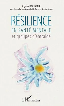 E-Book (pdf) Resilience en sante mentale et groupes d'entraide von Agnes Bousser