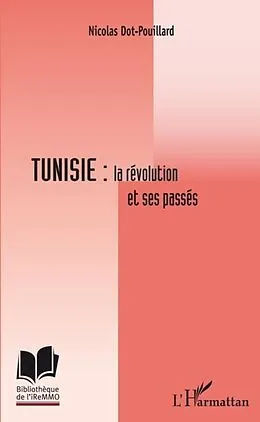 E-Book (pdf) Tunisie : la revolution et ses passes von Nicolas Dot-Pouillard