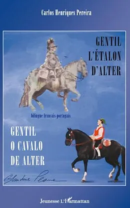E-Book (epub) Gentil l'etalon d'alter - gentil o caval von Carlos Henriques Pereira Carlos Henriques Pereira