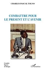 E-Book (epub) Combattre pour le present et l'avenir von Charles-Pascal Tolno Charles-Pascal Tolno