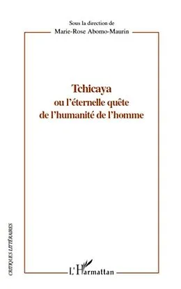 E-Book (epub) Tchicaya ou l'eternelle quete de l'humanite de l'homme von Marie-Rose Abomo Maurin Marie-Rose Abomo Maurin