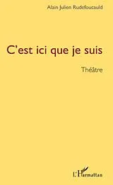 E-Book (epub) C'est ici que je suis von Alain Julien Rudefoucauld Alain Julien Rudefoucauld
