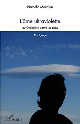 E-Book (epub) L'Ame ultraviolette - ou orpheline parmi les siens von Nathalie Moudjou Nathalie Moudjou