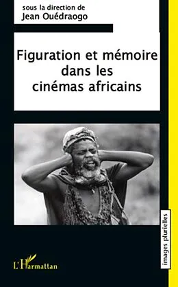 E-Book (epub) Figuration et memoire dans les cinemas africains von Andre Girard Andre Girard