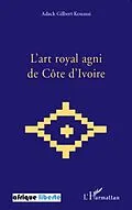 E-Book (epub) L'art royal agni de Cote d'Ivoire von Adack Gilbert Kouassi Adack Gilbert Kouassi