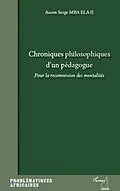 E-Book (epub) Chroniques philosophiques d'unpedagogue von Aaron Serge Mba Ela Li Aaron Serge Mba Ela Li