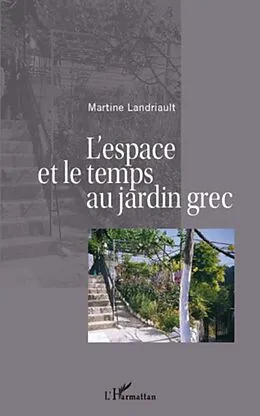 E-Book (epub) Espace et le temps au jardin grec L' von Martine Landriault Martine Landriault