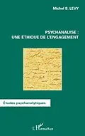 E-Book (epub) Psychanalyse : une ethique de l'engagement von Michel S. Levy Michel S. Levy