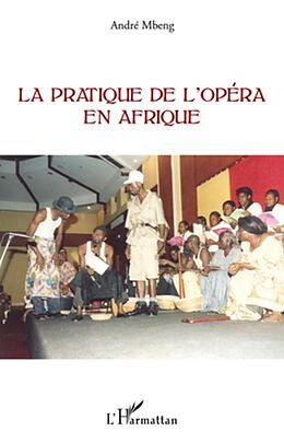 E-Book (epub) La pratique de l'opera en Afrique von Andre Mbeng Andre Mbeng