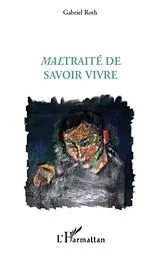 E-Book (epub) Maltraite de savoir vivre von Gabriel Roth Gabriel Roth